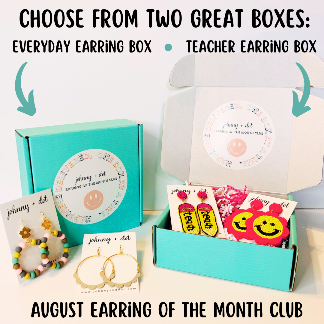 August Earring of the Month Club. Choose form the Teacher Earring Box or Everyday Earring Box