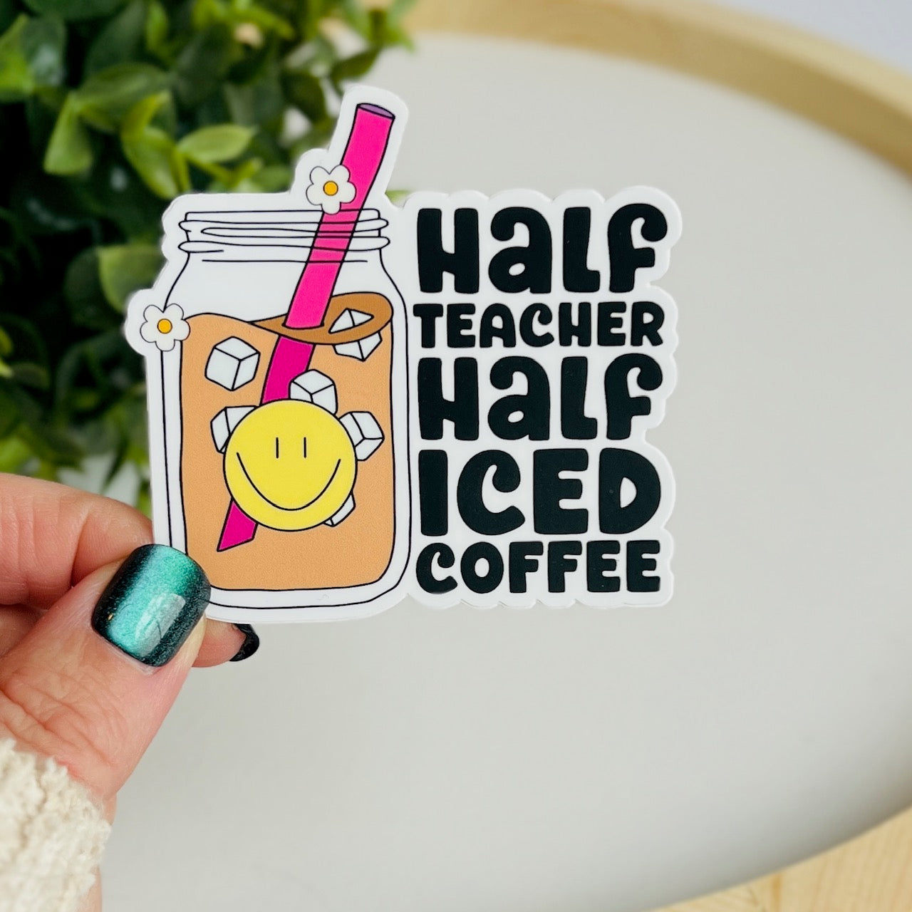 Half Teacher, Half Iced Coffee Sticker
