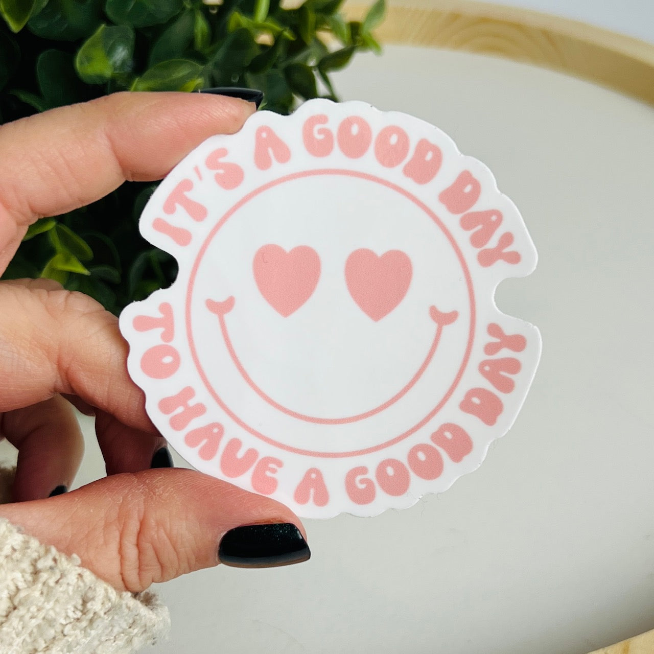 It's a Good Day to Have a Good Day Sticker
