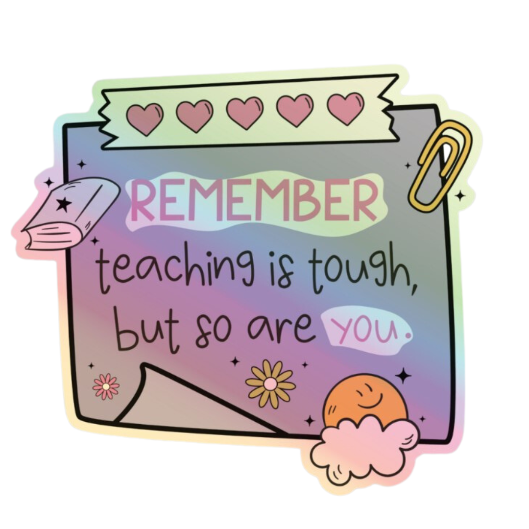 Teaching is Tough Holigraphic Sticker